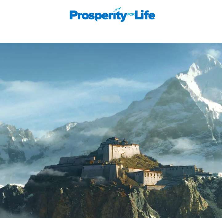 A mountainous fortress stands majestically with snowy peaks in the background under a clear sky. The words "Prosperity for Life" are at the top of the image.