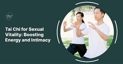 Tai Chi for Sexual Vitality: Boosting Energy and Intimacy
