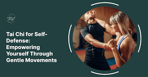Tai Chi for Self-Defense: Empowering Yourself Through Gentle Movements